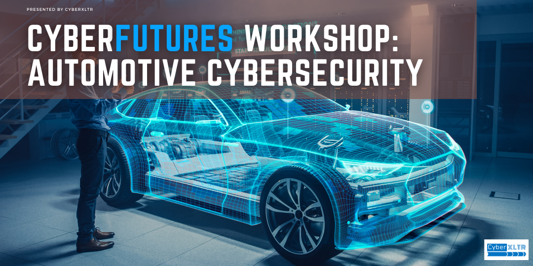 CyberFutures Workshop Automotive Cybersecurity
