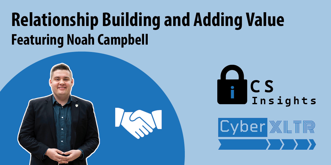 Noah Campbell on Relationship Building and Adding Value